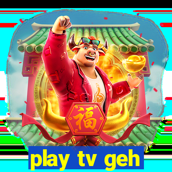 play tv geh